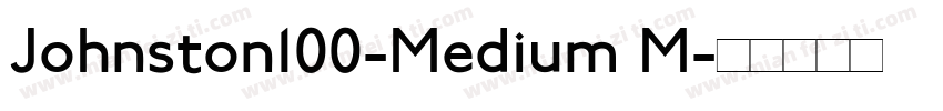 Johnston100-Medium M字体转换